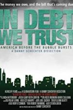 Watch In Debt We Trust: America Before the Bubble Bursts 9movies