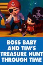 Watch The Boss Baby and Tim\'s Treasure Hunt Through Time 9movies