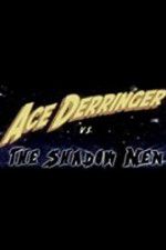 Watch Ace Derringer vs. the Shadow Men 9movies