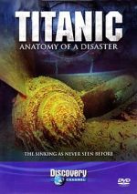 Watch Titanic: Anatomy of a Disaster 9movies