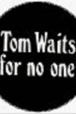Watch Tom Waits for No One 9movies