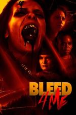 Watch Bleed 4 Me 9movies