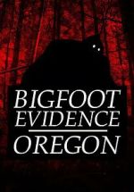 Watch Bigfoot Evidence: Oregon 9movies