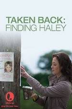 Watch Taken Back Finding Haley 9movies
