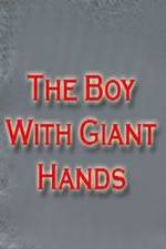 Watch The Boy with Giant Hands 9movies