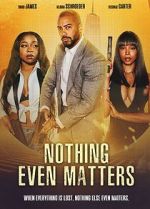 Watch Nothing Even Matters 9movies