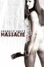 Watch Sorority Party Massacre 9movies