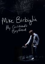 Watch Mike Birbiglia: My Girlfriend\'s Boyfriend 9movies