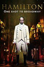 Watch Hamilton One Shot to Broadway 9movies