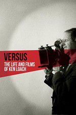 Watch Versus: The Life and Films of Ken Loach 9movies