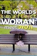 Watch The World\'s Smallest Woman: Meet Jyoti 9movies