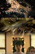 Watch Grapefruit & Heat Death! 9movies