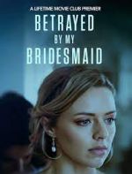 Watch Betrayed by My Bridesmaid 9movies