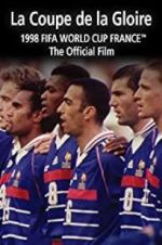 Watch La Coupe De La Gloire: The Official Film of the 1998 FIFA World Cup 9movies