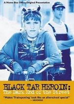 Watch Black Tar Heroin: The Dark End of the Street 9movies
