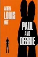 Watch When Louis Met Paul and Debbie 9movies