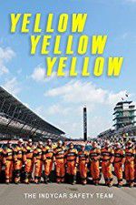 Watch Yellow Yellow Yellow: The Indycar Safety Team 9movies