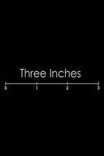 Watch Three Inches 9movies