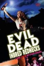 Watch The Evil Dead Inbred Rednecks 9movies