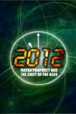 Watch 2012: Mayan Prophecy and the Shift of the Ages 9movies