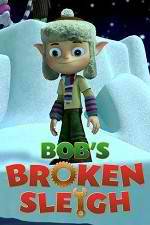 Watch Bob's Broken Sleigh 9movies