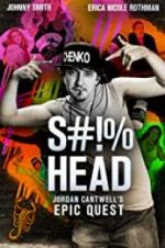Watch S#!%head: Jordan Cantwell\'s Epic Quest 9movies