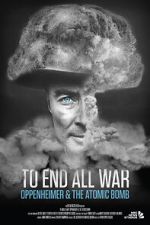 Watch To End All War: Oppenheimer & the Atomic Bomb 9movies