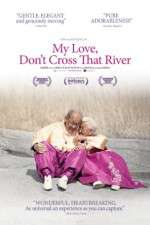 Watch My Love Dont Cross That River 9movies