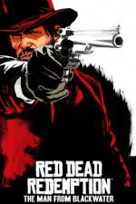 Watch Red Dead Redemption The Man from Blackwater 9movies