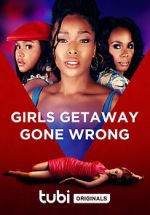 Watch Girls Getaway Gone Wrong 9movies