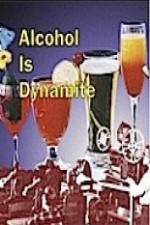 Watch Alcohol Is Dynamite 9movies