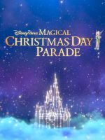 Watch Disney Parks Magical Christmas Day Parade 9movies