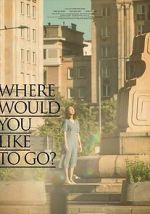 Watch Where Would You Like to Go? 9movies