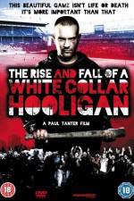 Watch The Rise & Fall of a White Collar Hooligan 9movies