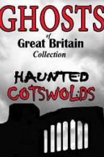 Watch Ghosts of Great Britain Collection: Haunted Cotswolds 9movies