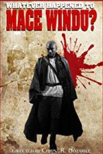 Watch Whatever Happened to Mace Windu? 9movies