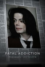 Watch Fatal Addiction: Michael Jackson 9movies