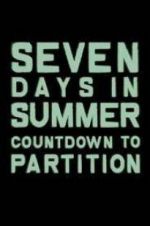 Watch Seven Days in Summer: Countdown to Partition 9movies