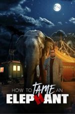 Watch How to Tame an Elephant 9movies