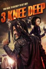 Watch 3 Knee Deep 9movies