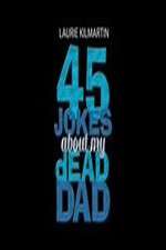 Watch 45 Jokes About My Dead Dad 9movies