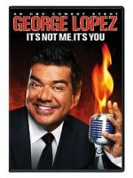 Watch George Lopez: It\'s Not Me, It\'s You 9movies