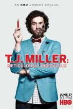 Watch T.J. Miller: Meticulously Ridiculous 9movies
