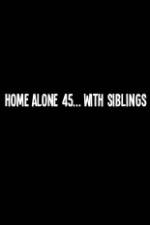 Watch Home Alone 45 With Siblings 9movies