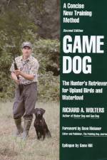 Watch Richard A. Wolters Game Dog: The Hunter's Retriever for Upland Birds and Waterfowl 9movies