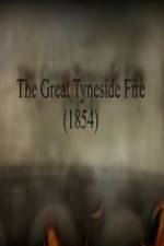 Watch The Great Fire of Tyneside 1854 9movies