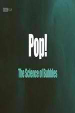 Watch Pop! The Science of Bubbles 9movies