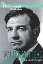 Watch Walter Matthau: Diamond in the Rough 9movies