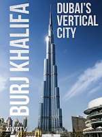 Watch Burj Khalifa: Dubai's Vertical City 9movies