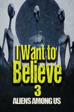 I Want to Believe 3: Aliens Among Us 9movies
